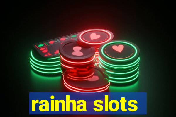 rainha slots